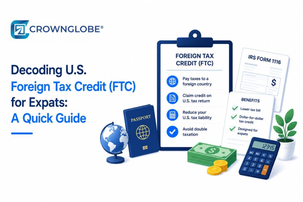 Decoding U.S. Foreign Tax Credit (FTC) for Expats: A Quick Guide