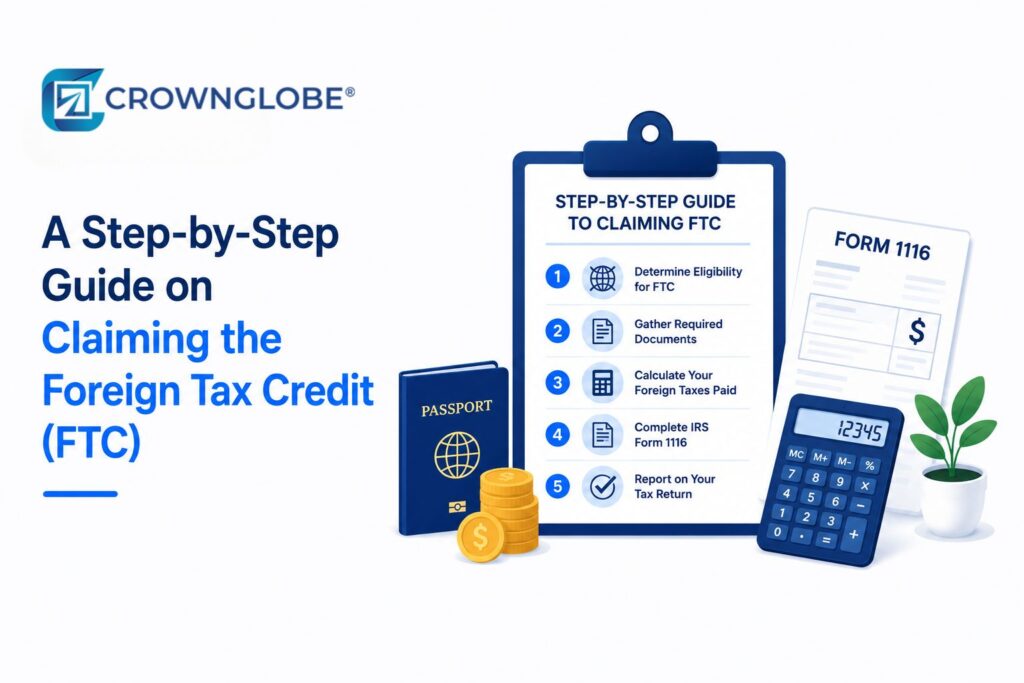 A Step-by-Step Guide on Claiming the Foreign Tax Credit (FTC)