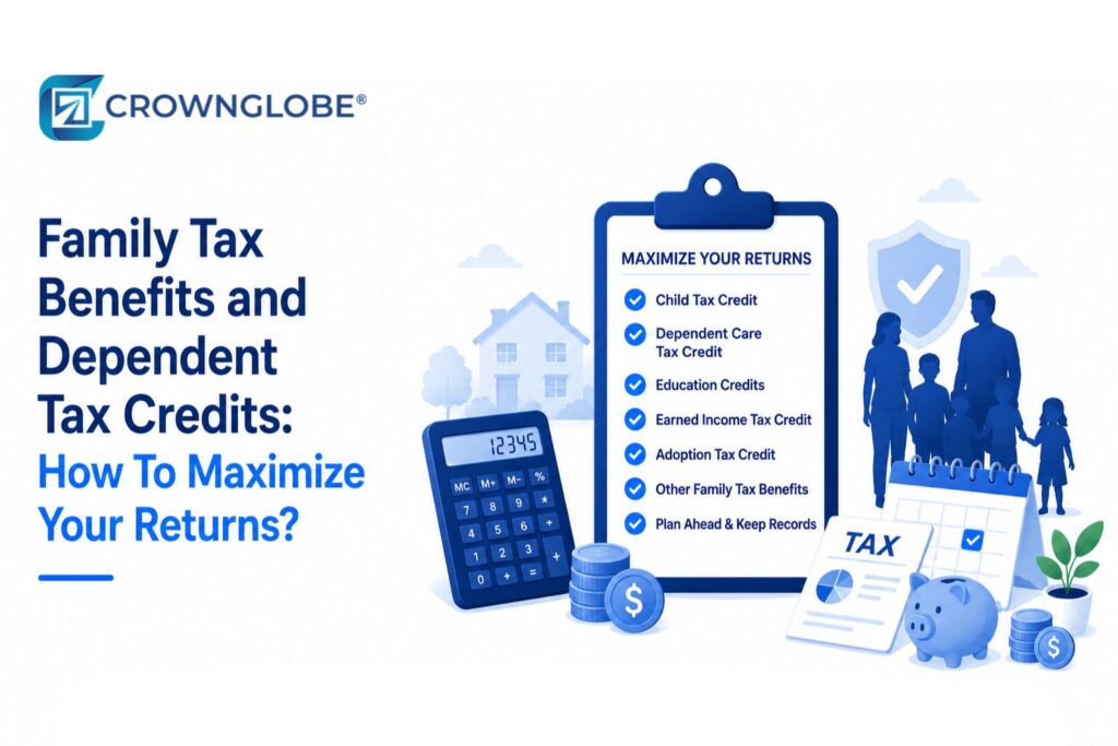 Family Tax Benefits and Dependent Tax Credits: How To Maximize Your Returns?