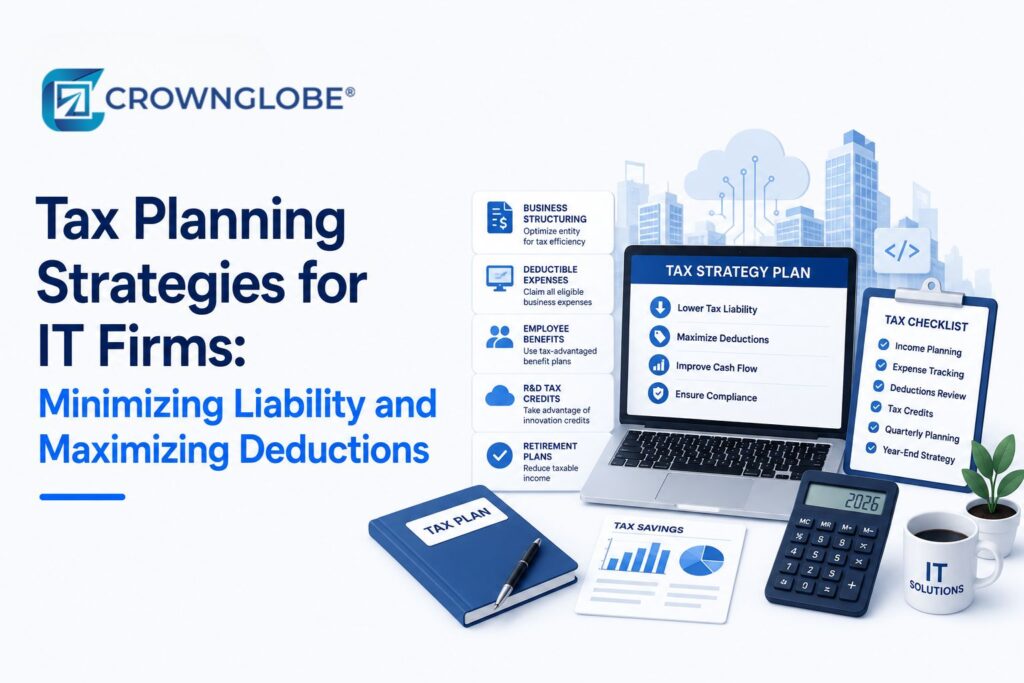 Tax Planning Strategies for IT Firms: Minimizing Liability and Maximizing Deductions