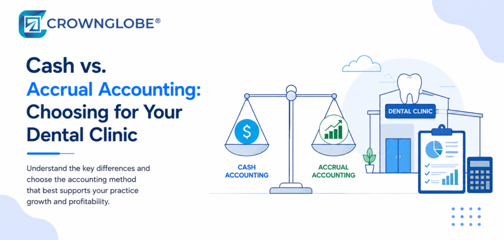 Cash vs. Accrual Accounting: Choosing for Your Dental Clinic