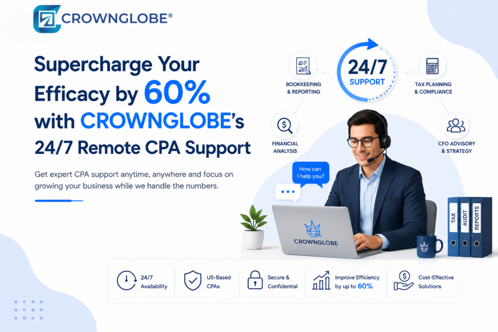 Supercharge Your Efficacy by 60% with CROWNGLOBE’s 24/7 Remote CPA Support