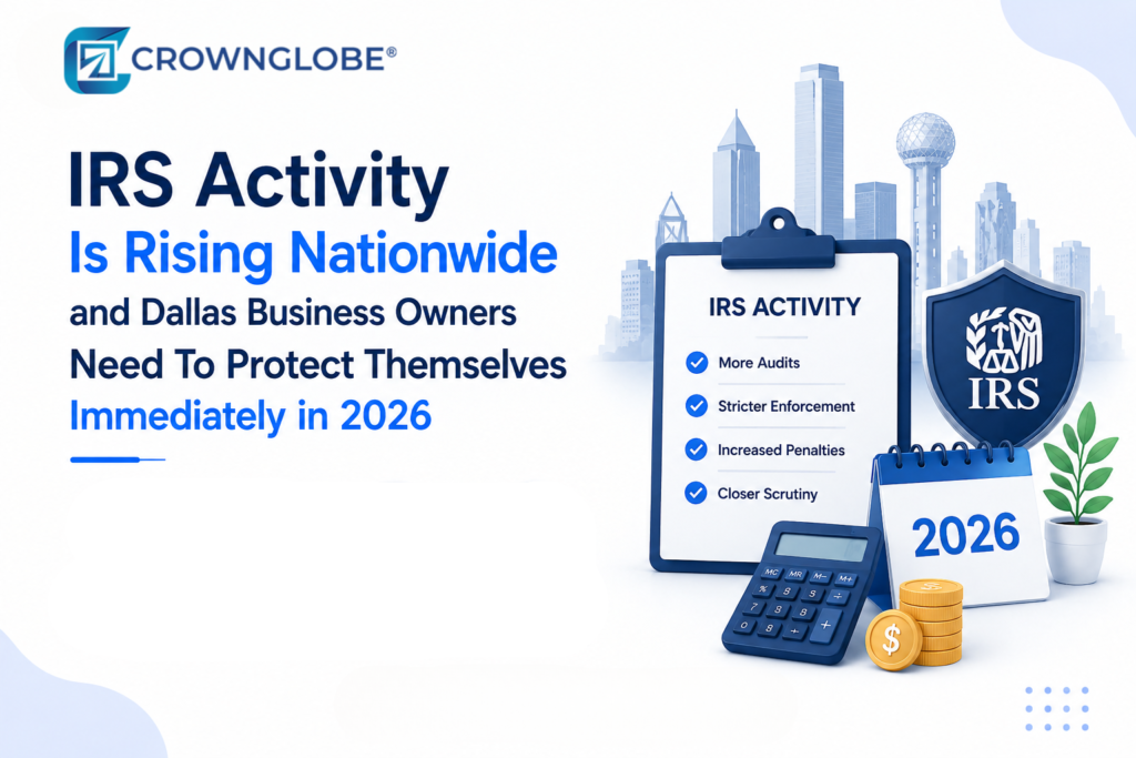 IRS Activity Is Rising Nationwide and Dallas Business Owners Need To Protect Themselves Immediately in 2026
