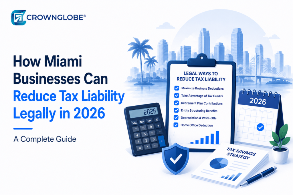 How Miami Businesses Can Reduce Tax Liability Legally in 2026 A Complete Guide