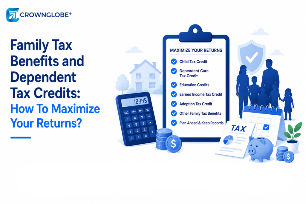 Family Tax Benefits and Dependent Tax Credits: How To Maximize Your Returns?