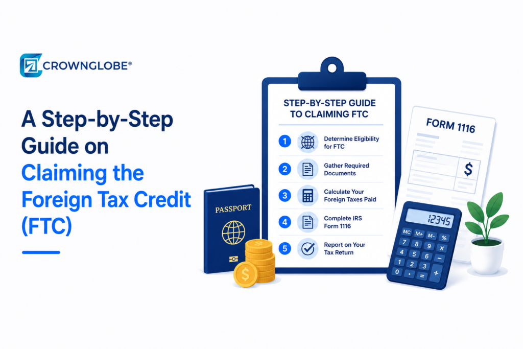 A Step-by-Step Guide on Claiming the Foreign Tax Credit (FTC)