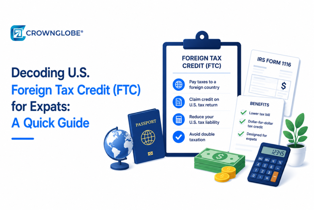 Decoding U.S. Foreign Tax Credit (FTC) for Expats: A Quick Guide