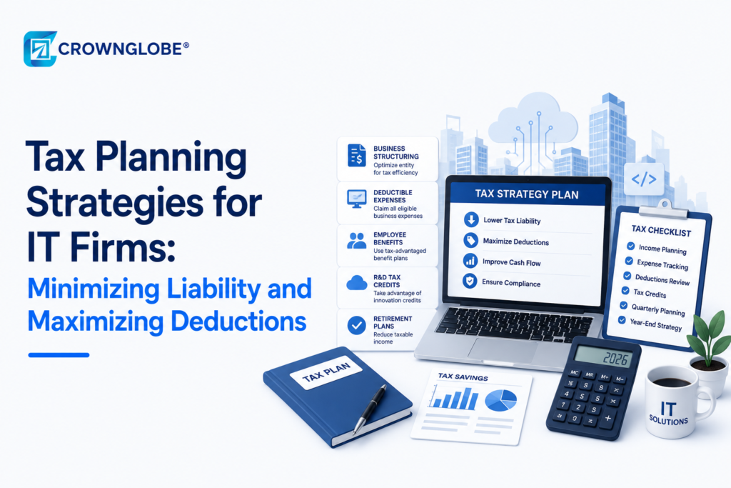 Tax Planning Strategies for IT Firms: Minimizing Liability and Maximizing Deductions