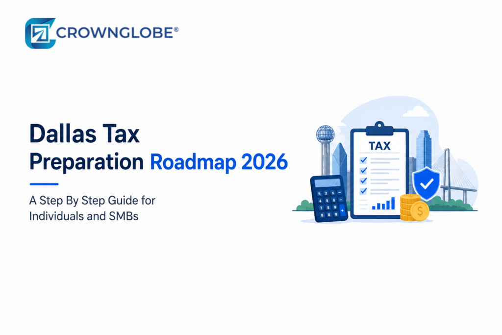 Dallas Tax Preparation Roadmap 2026 A Step By Step Guide for Individuals and SMBs