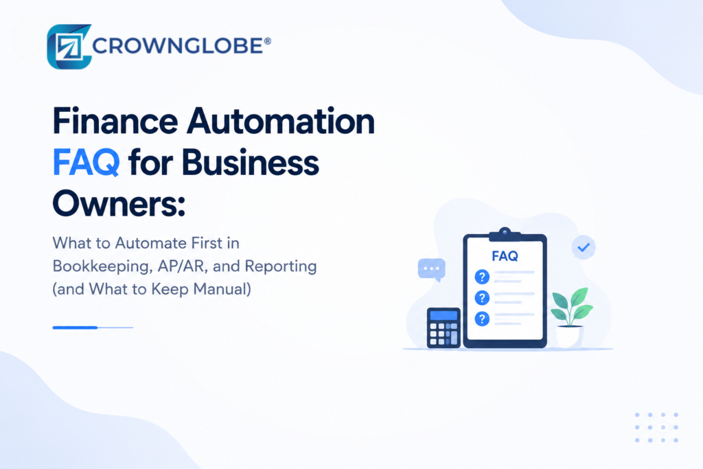 Finance Automation FAQ for Business Owners: What to Automate First in Bookkeeping, AP/AR, and Reporting (and What to Keep Manual)