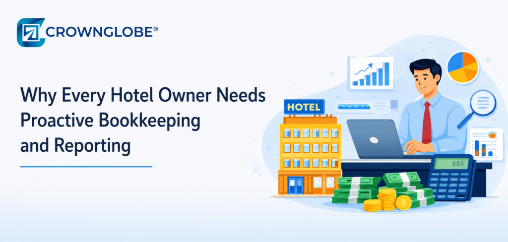 Why Every Hotel Owner Needs Proactive Bookkeeping and Reporting