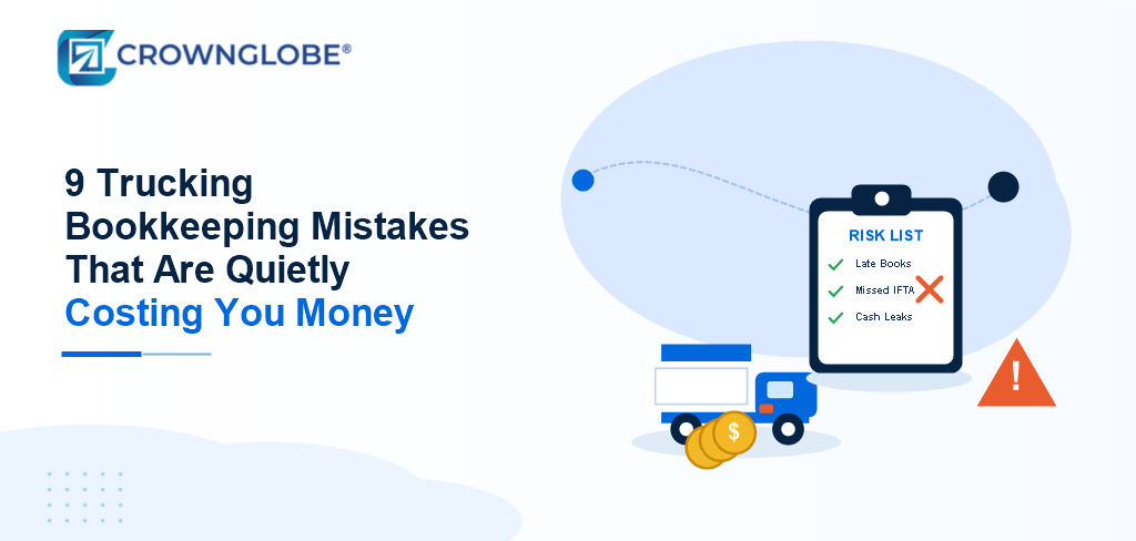 9 Trucking Bookkeeping Mistakes That Are Quietly Costing You Money