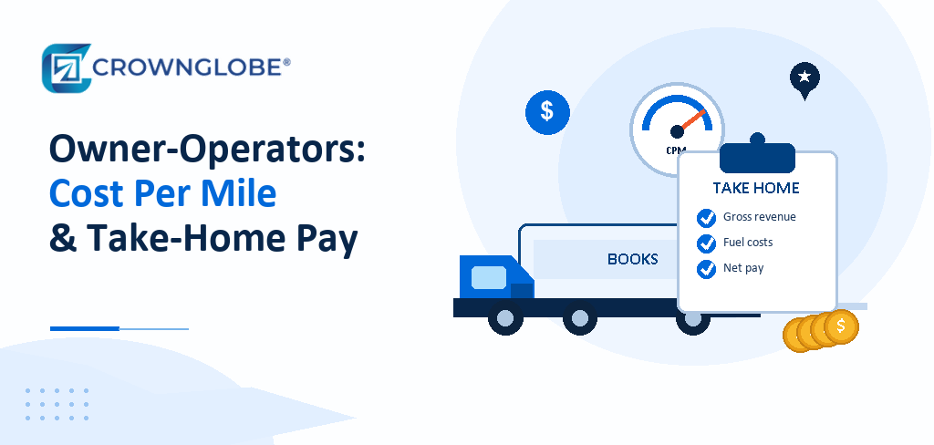 What Do Owner-Operators Really Keep? Cost Per Mile and Take-Home Pay Explained