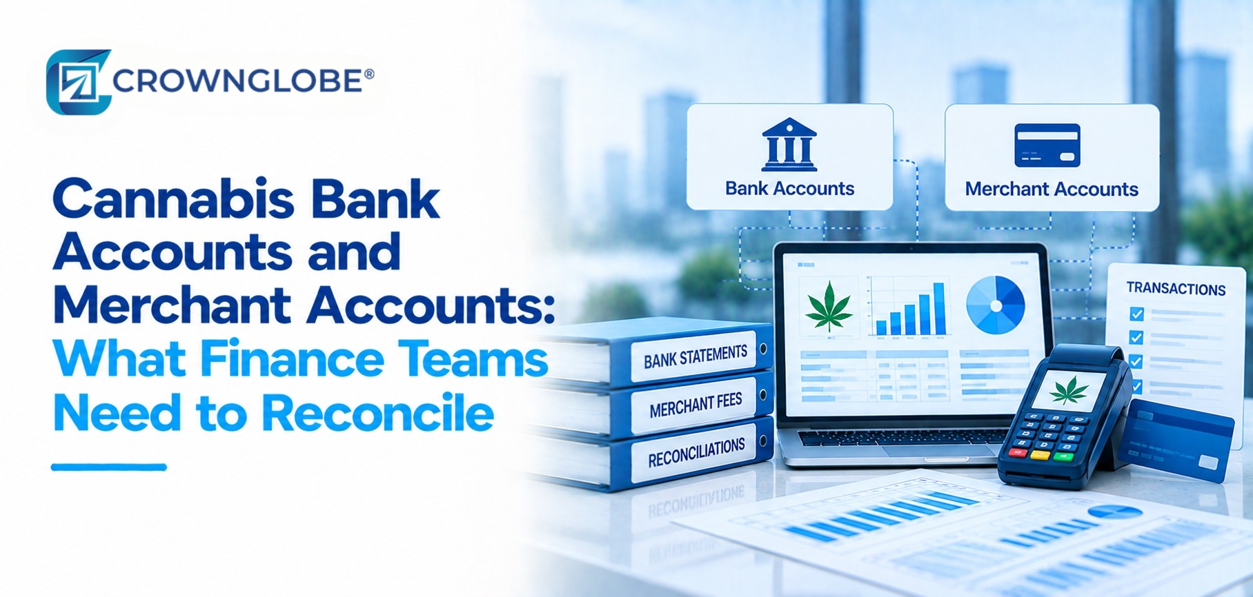 Finance team reconciling cannabis bank accounts, merchant settlements, POS records and cash deposits